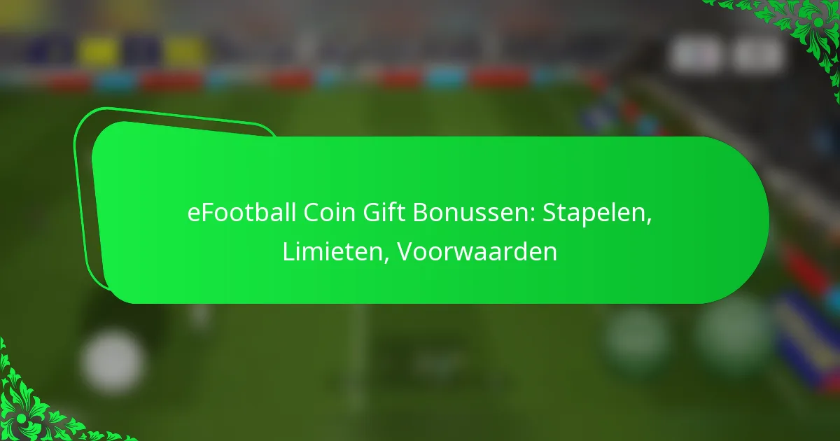 eFootball Coin Gift Bonussen: Stapelen, Limieten, Voorwaarden