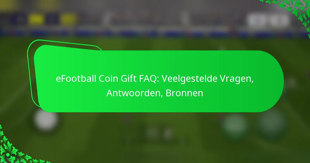 eFootball Coin Gift FAQ: Veelgestelde Vragen, Antwoorden, Bronnen