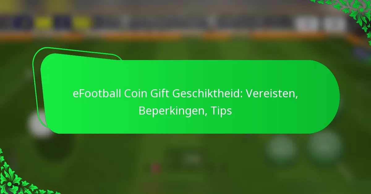 eFootball Coin Gift Geschiktheid: Vereisten, Beperkingen, Tips