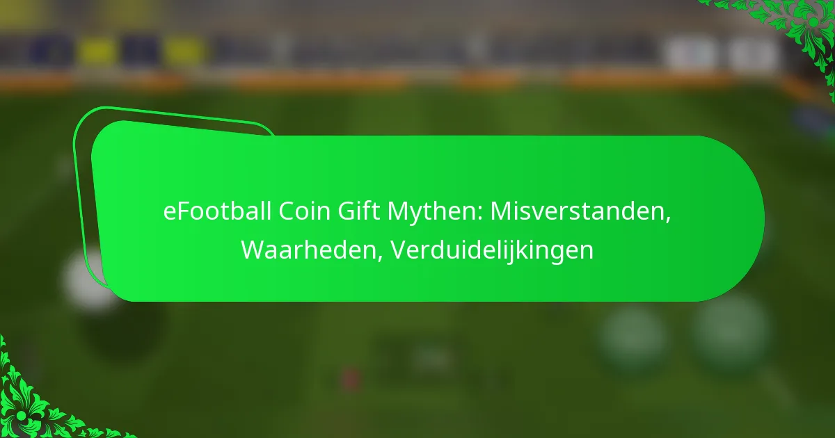 eFootball Coin Gift Mythen: Misverstanden, Waarheden, Verduidelijkingen