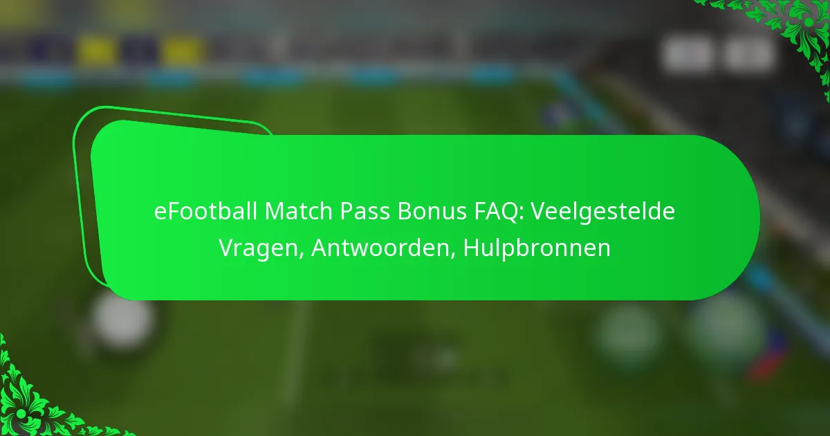eFootball Match Pass Bonus FAQ: Veelgestelde Vragen, Antwoorden, Hulpbronnen