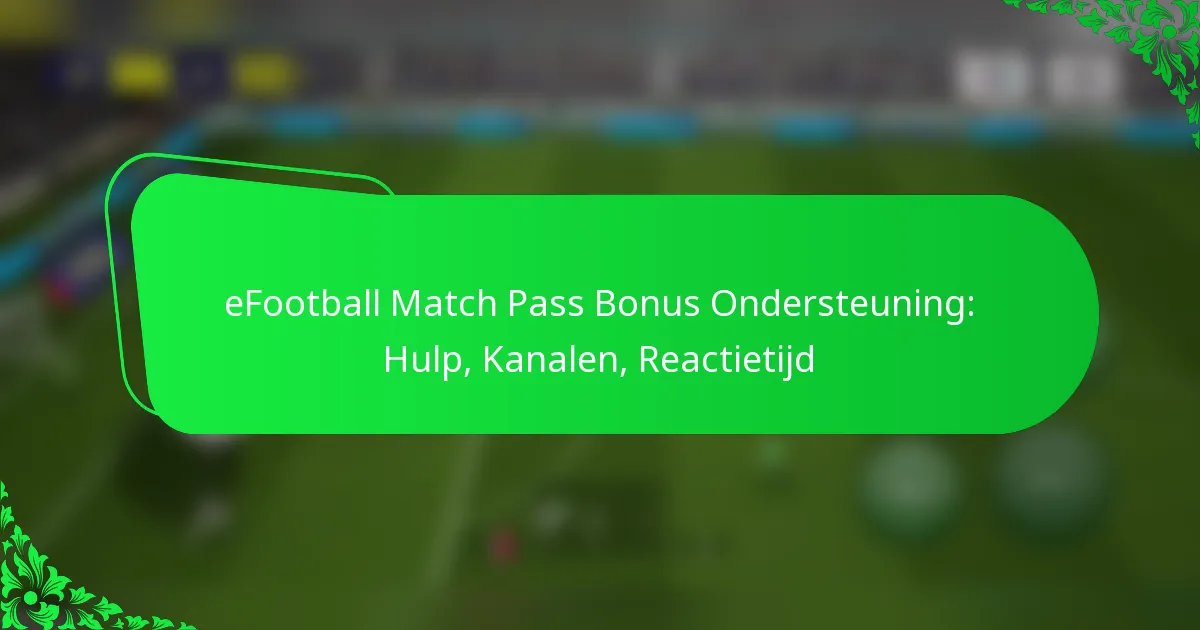 eFootball Match Pass Bonus Ondersteuning: Hulp, Kanalen, Reactietijd