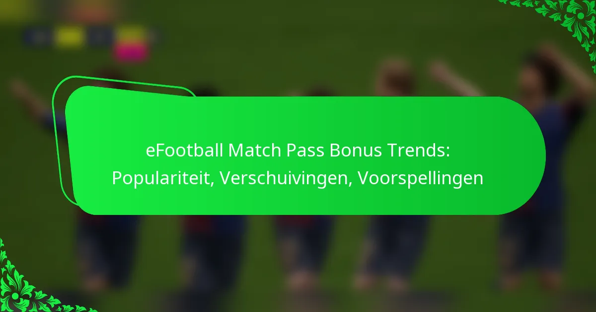 eFootball Match Pass Bonus Trends: Populariteit, Verschuivingen, Voorspellingen