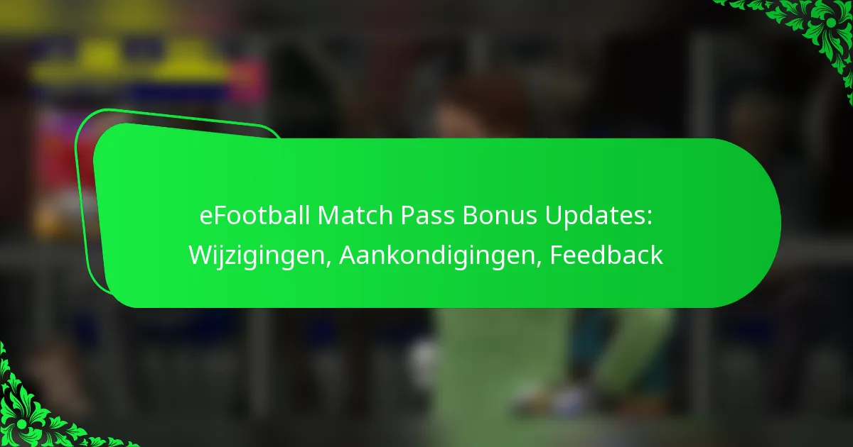 eFootball Match Pass Bonus Updates: Wijzigingen, Aankondigingen, Feedback
