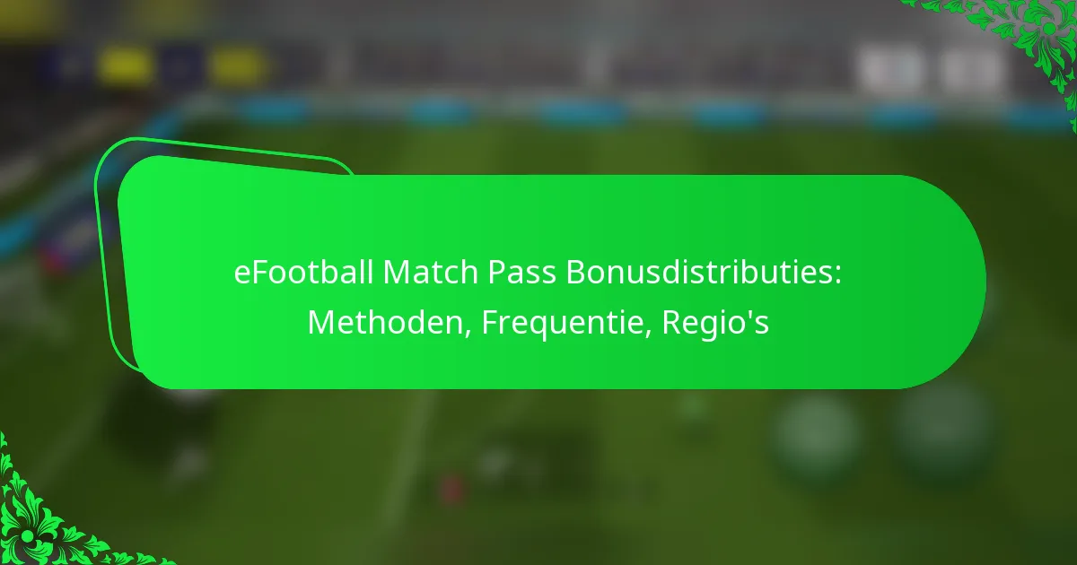 eFootball Match Pass Bonusdistributies: Methoden, Frequentie, Regio’s