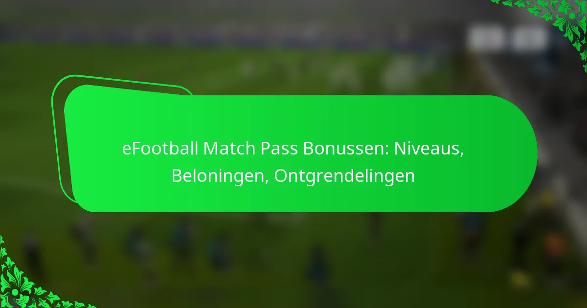 eFootball Match Pass Bonussen: Niveaus, Beloningen, Ontgrendelingen