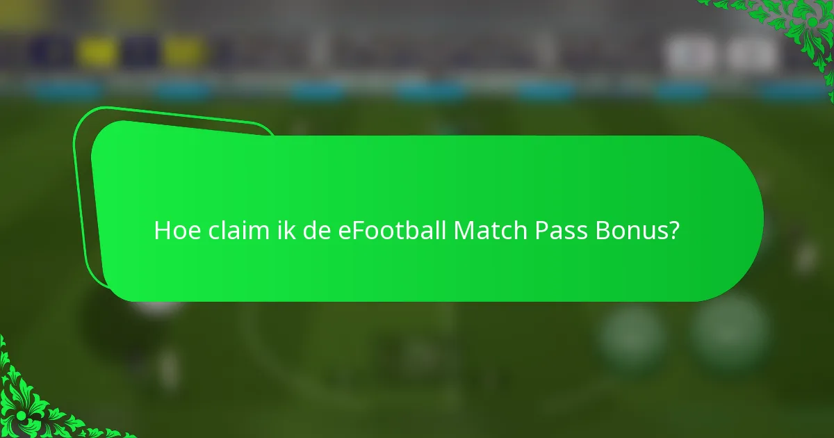 Hoe claim ik de eFootball Match Pass Bonus?