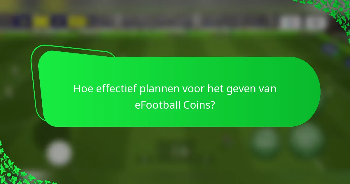 Hoe effectief plannen voor het geven van eFootball Coins?
