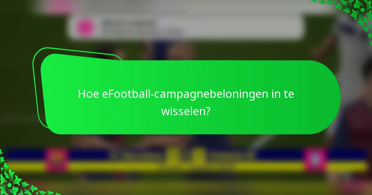 Hoe eFootball-campagnebeloningen in te wisselen?