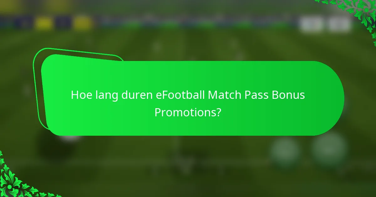 Hoe lang duren eFootball Match Pass Bonus Promotions?