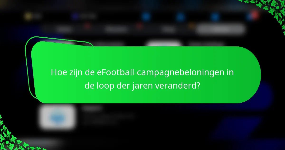Hoe zijn de eFootball-campagnebeloningen in de loop der jaren veranderd?