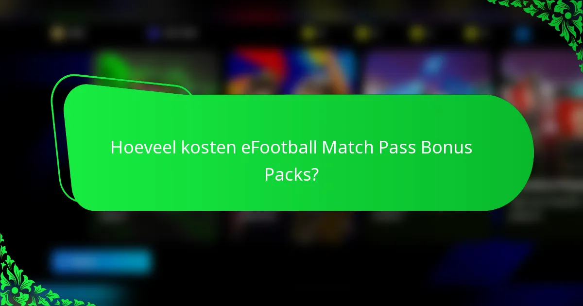 Hoeveel kosten eFootball Match Pass Bonus Packs?