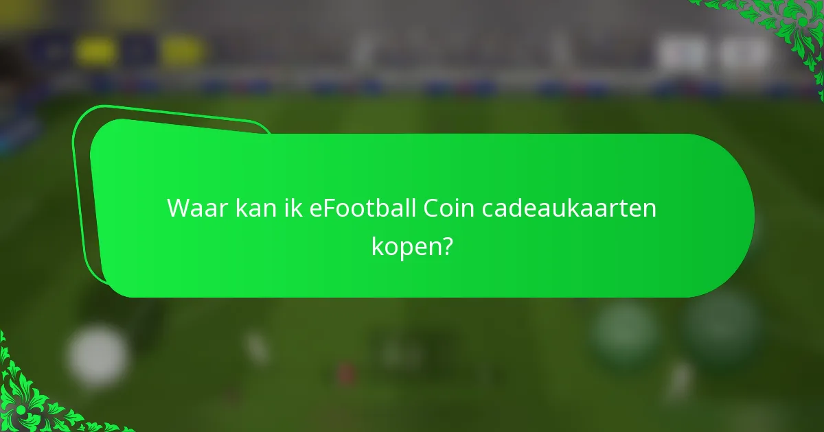 Waar kan ik eFootball Coin cadeaukaarten kopen?