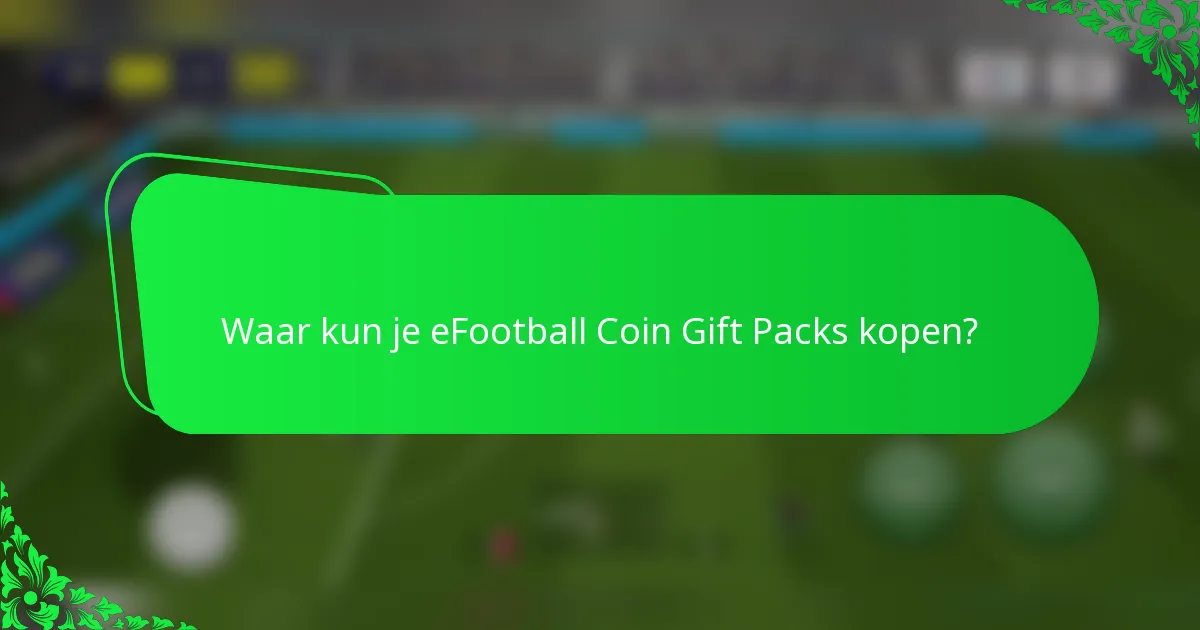 Waar kun je eFootball Coin Gift Packs kopen?