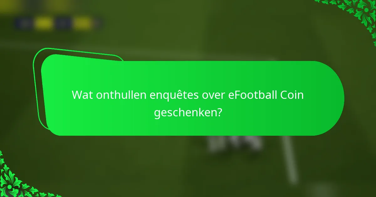 Wat onthullen enquêtes over eFootball Coin geschenken?
