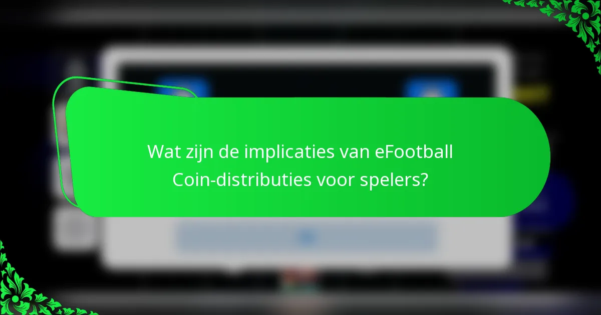 Wat zijn de implicaties van eFootball Coin-distributies voor spelers?