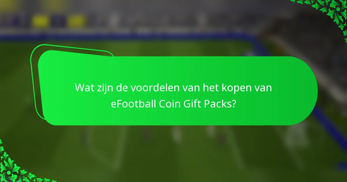 Wat zijn de voordelen van het kopen van eFootball Coin Gift Packs?