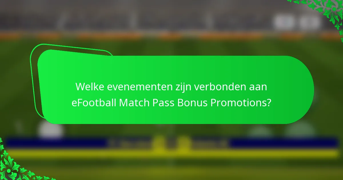 Welke evenementen zijn verbonden aan eFootball Match Pass Bonus Promotions?