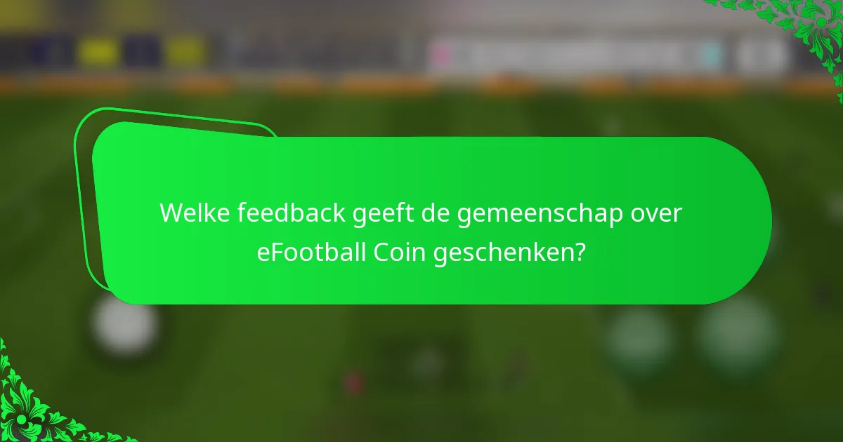 Welke feedback geeft de gemeenschap over eFootball Coin geschenken?