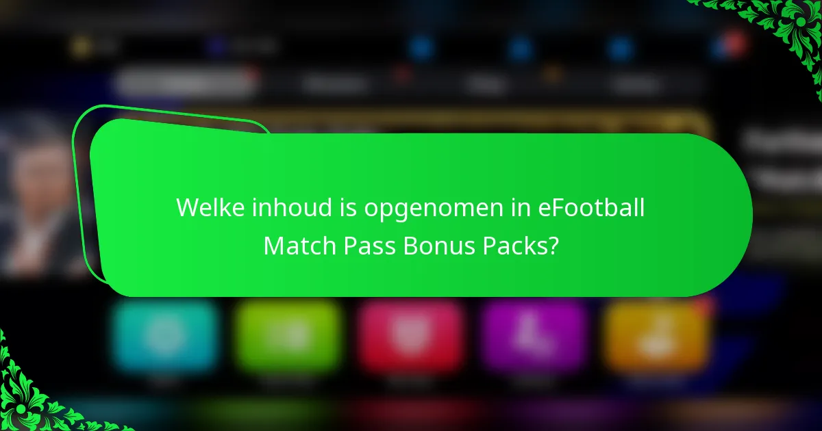 Welke inhoud is opgenomen in eFootball Match Pass Bonus Packs?