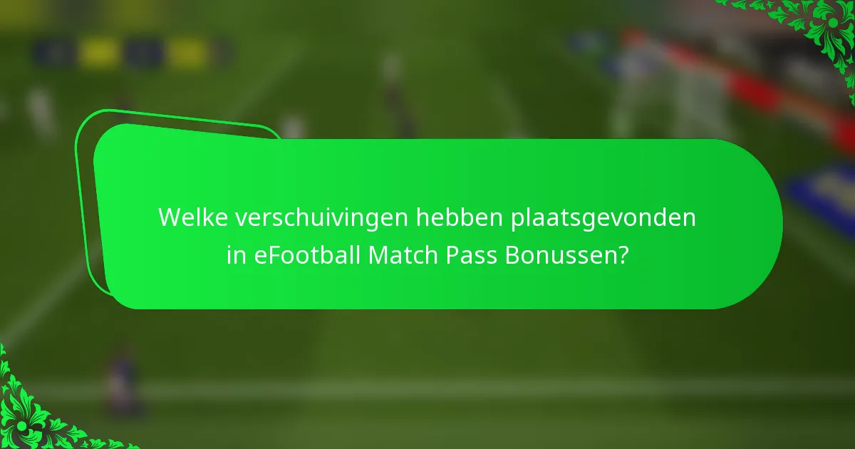 Welke verschuivingen hebben plaatsgevonden in eFootball Match Pass Bonussen?