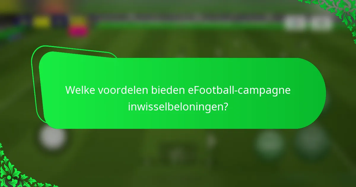 Welke voordelen bieden eFootball-campagne inwisselbeloningen?