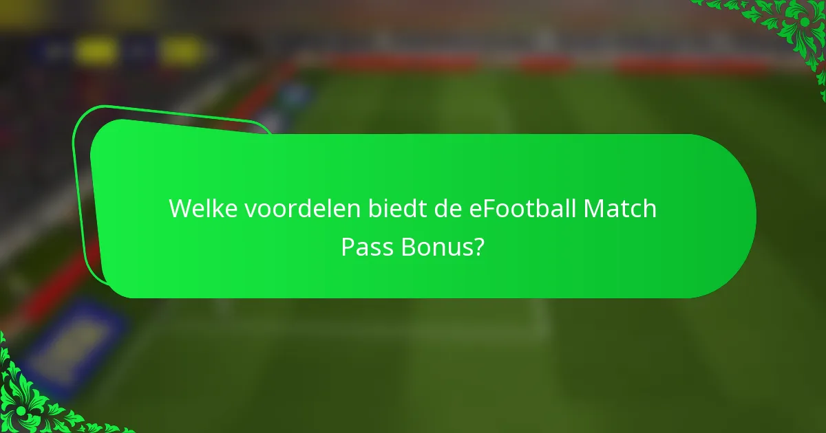 Welke voordelen biedt de eFootball Match Pass Bonus?