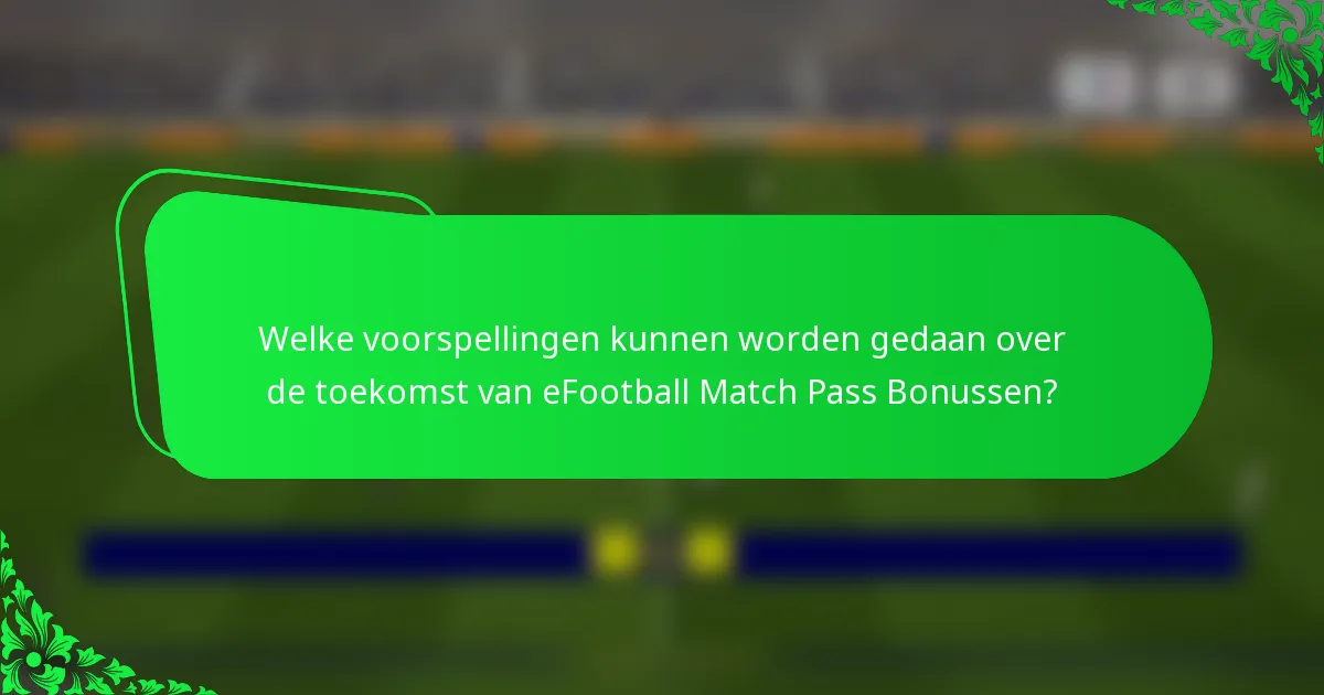 Welke voorspellingen kunnen worden gedaan over de toekomst van eFootball Match Pass Bonussen?